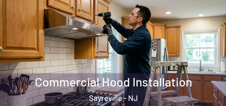 Commercial Hood Installation Sayreville - NJ