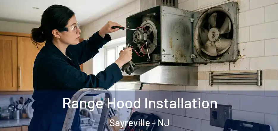 Range Hood Installation Sayreville - NJ
