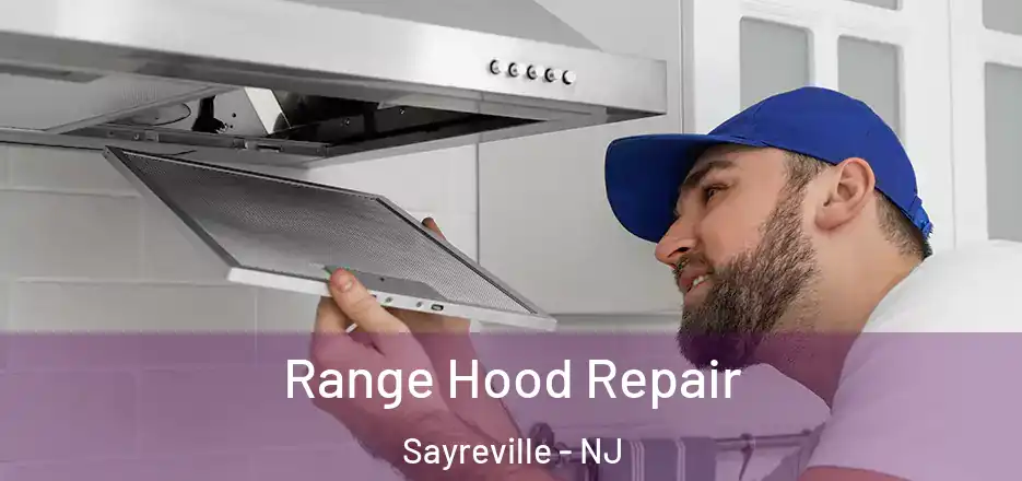 Range Hood Repair Sayreville - NJ